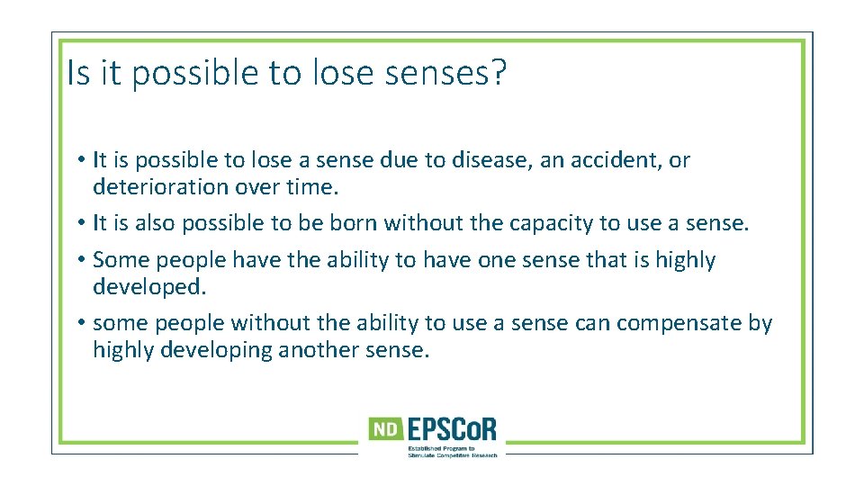 Is it possible to lose senses? • It is possible to lose a sense