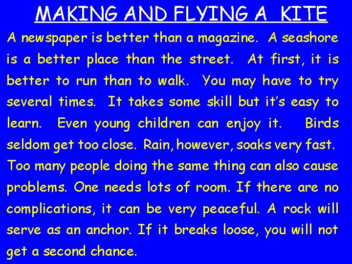 MAKING AND FLYING A KITE A newspaper is better than a magazine. A seashore
