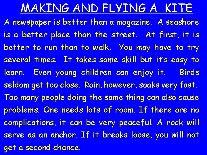 MAKING AND FLYING A KITE A newspaper is better than a magazine. A seashore