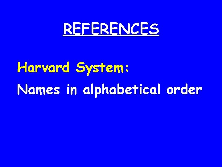 REFERENCES Harvard System: Names in alphabetical order 