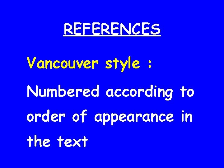 REFERENCES Vancouver style : Numbered according to order of appearance in the text 