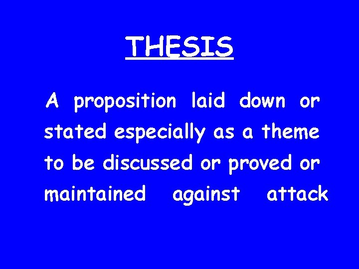 THESIS A proposition laid down or stated especially as a theme to be discussed