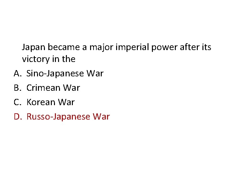 Japan became a major imperial power after its victory in the A. Sino-Japanese War