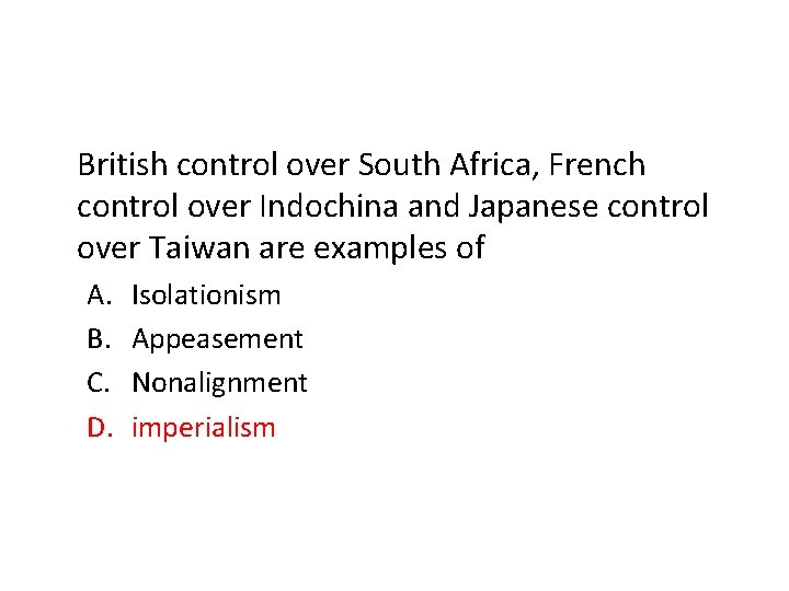 British control over South Africa, French control over Indochina and Japanese control over Taiwan