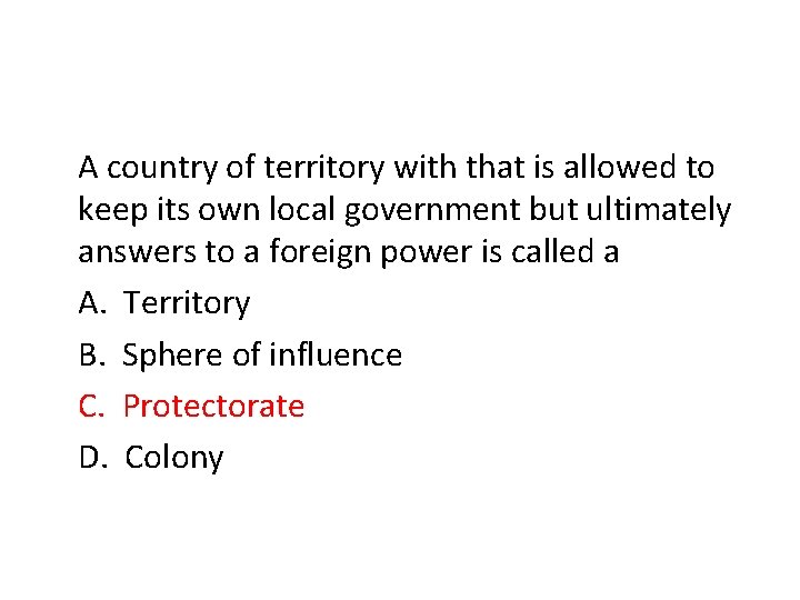 A country of territory with that is allowed to keep its own local government