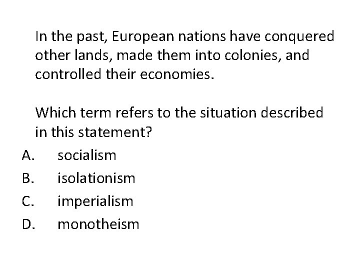  In the past, European nations have conquered other lands, made them into colonies,