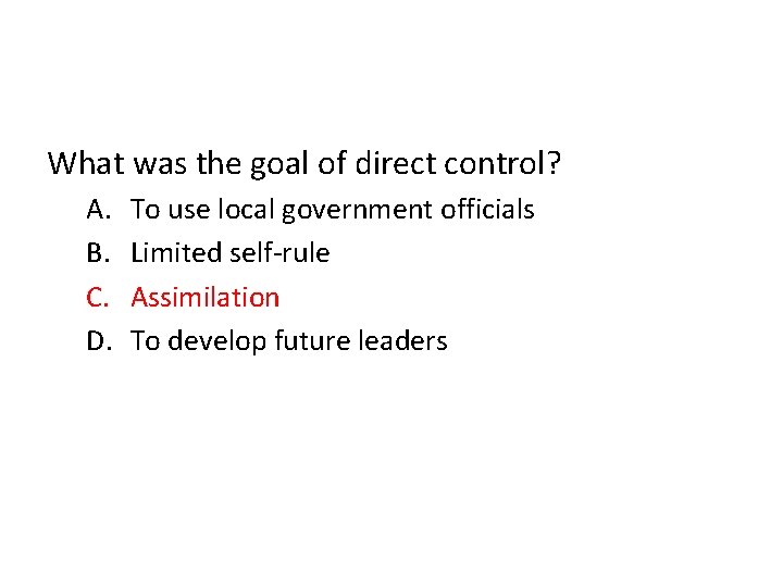 What was the goal of direct control? A. B. C. D. To use local