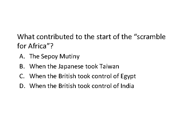 What contributed to the start of the “scramble for Africa”? A. B. C. D.