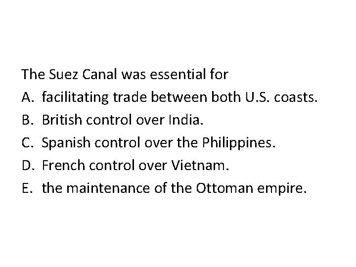The Suez Canal was essential for A. facilitating trade between both U. S. coasts.
