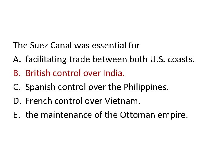 The Suez Canal was essential for A. facilitating trade between both U. S. coasts.