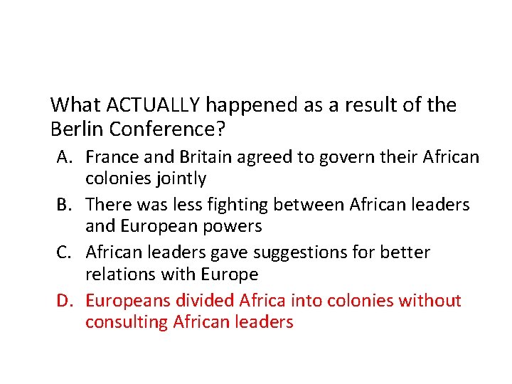 What ACTUALLY happened as a result of the Berlin Conference? A. France and Britain