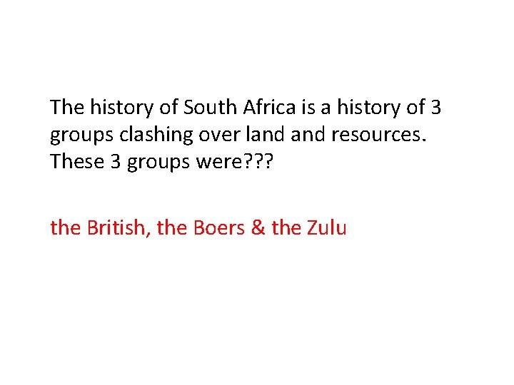 The history of South Africa is a history of 3 groups clashing over land