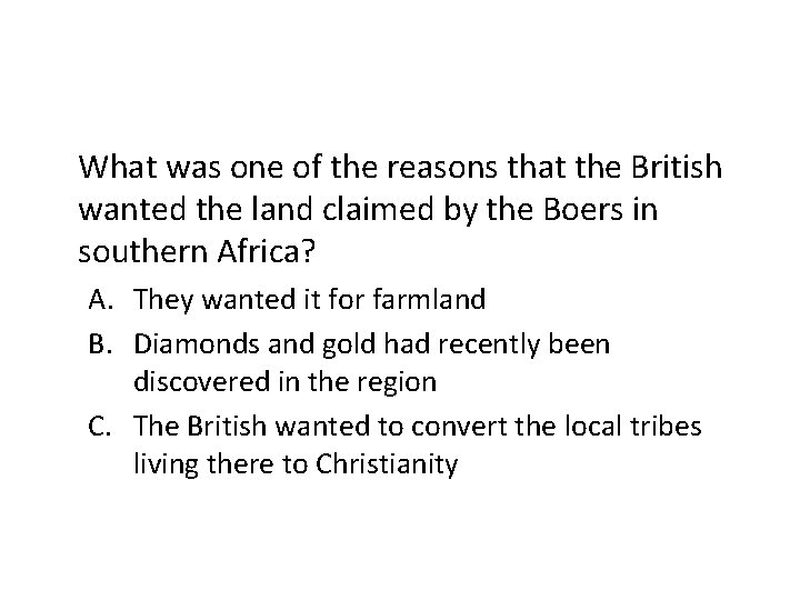 What was one of the reasons that the British wanted the land claimed by