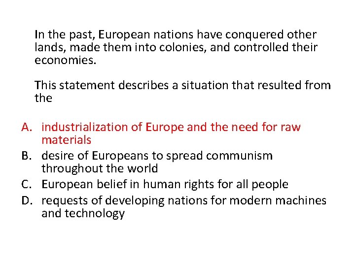 In the past, European nations have conquered other lands, made them into colonies, and