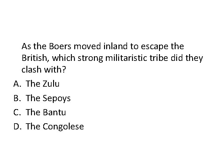 As the Boers moved inland to escape the British, which strong militaristic tribe did