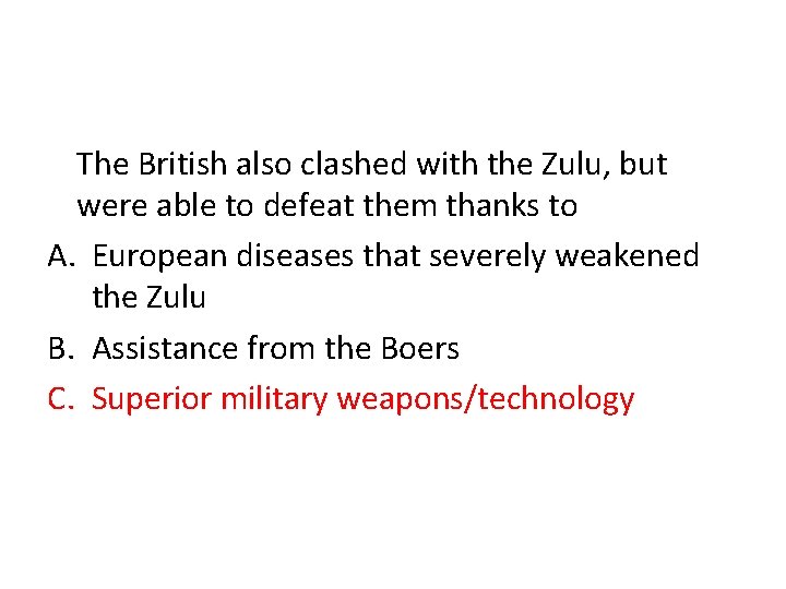 The British also clashed with the Zulu, but were able to defeat them thanks