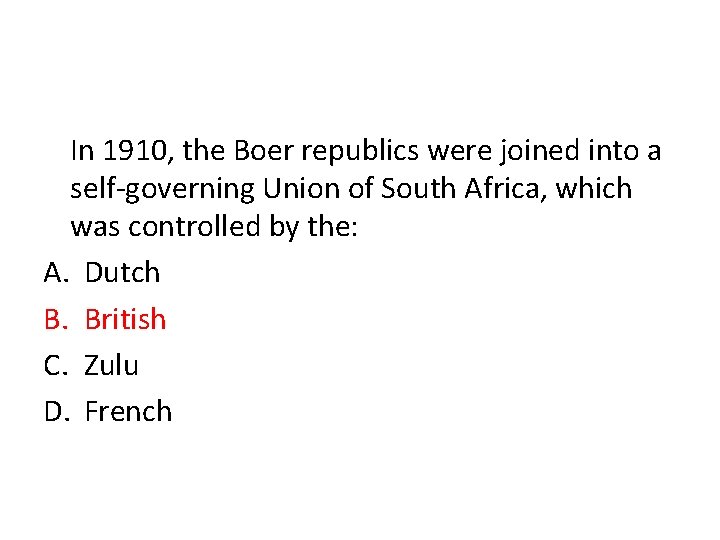 In 1910, the Boer republics were joined into a self-governing Union of South Africa,