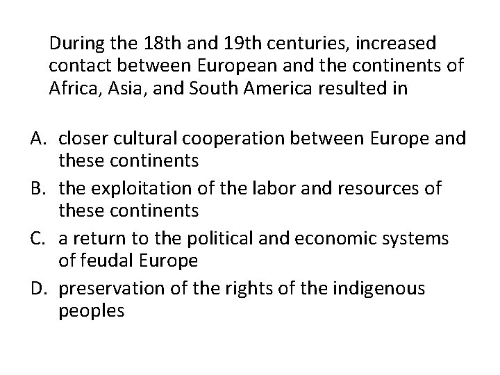 During the 18 th and 19 th centuries, increased contact between European and the