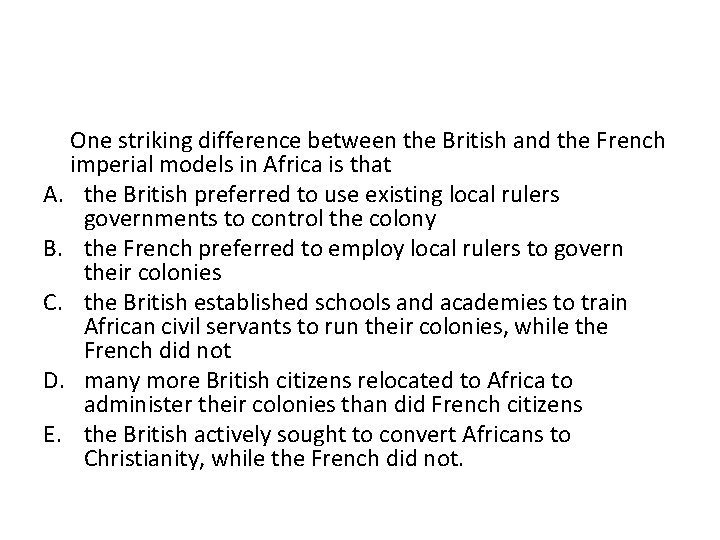 One striking difference between the British and the French imperial models in Africa is