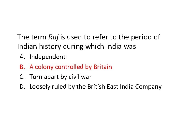 The term Raj is used to refer to the period of Indian history during