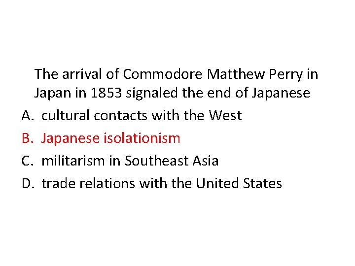 The arrival of Commodore Matthew Perry in Japan in 1853 signaled the end of