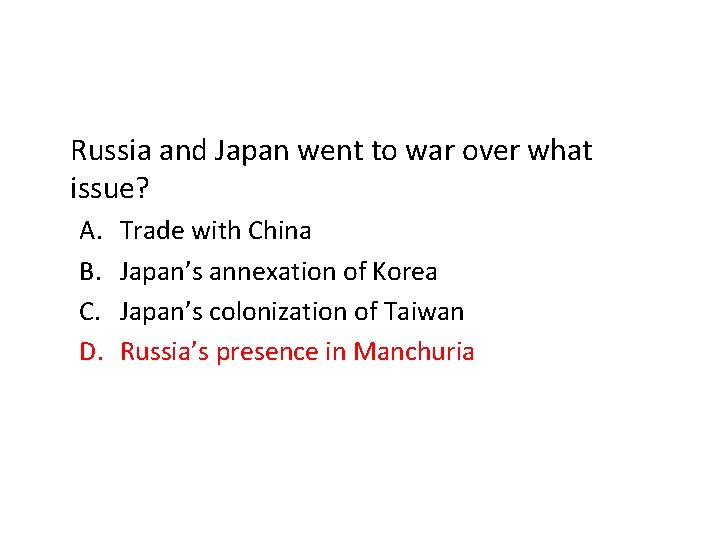 Russia and Japan went to war over what issue? A. B. C. D. Trade