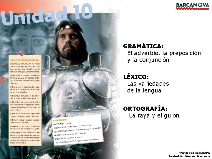 GRAMÁTICA: El adverbio, la preposición y la conjunción LÉXICO: Las variedades de la lengua