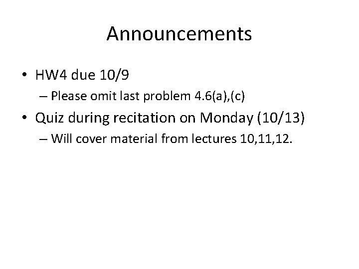 Announcements • HW 4 due 10/9 – Please omit last problem 4. 6(a), (c)