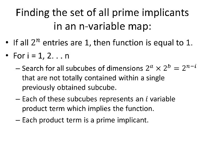 Finding the set of all prime implicants in an n-variable map: • 