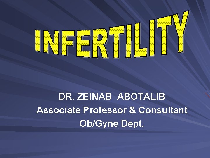 DR. ZEINAB ABOTALIB Associate Professor & Consultant Ob/Gyne Dept. 