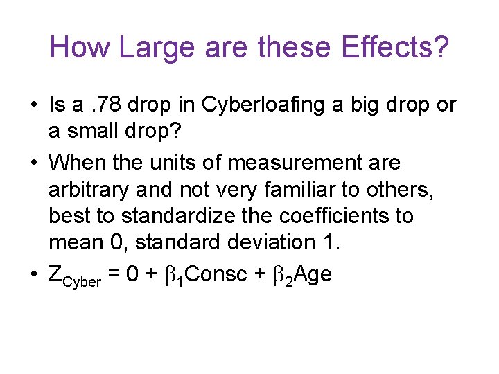How Large are these Effects? • Is a. 78 drop in Cyberloafing a big