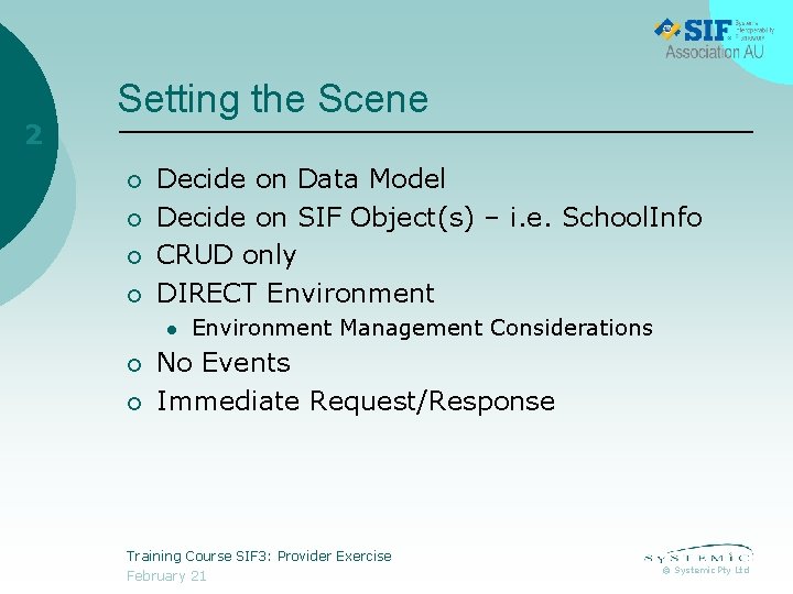 2 Setting the Scene ¡ ¡ Decide on Data Model Decide on SIF Object(s)