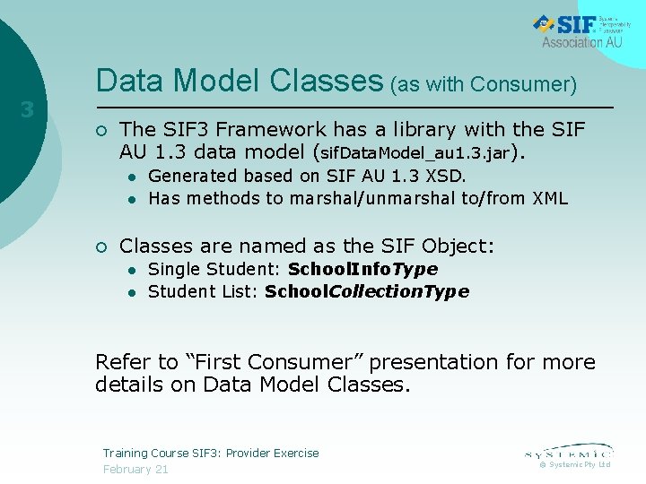 3 Data Model Classes (as with Consumer) ¡ The SIF 3 Framework has a