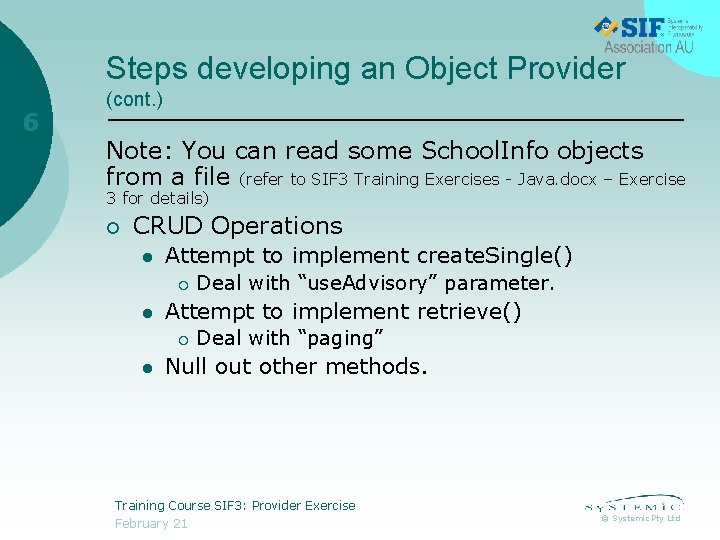 Steps developing an Object Provider 6 (cont. ) Note: You can read some School.