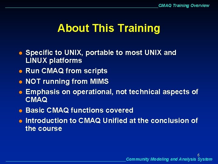 _________________________________CMAQ Training Overview About This Training l l l Specific to UNIX, portable to