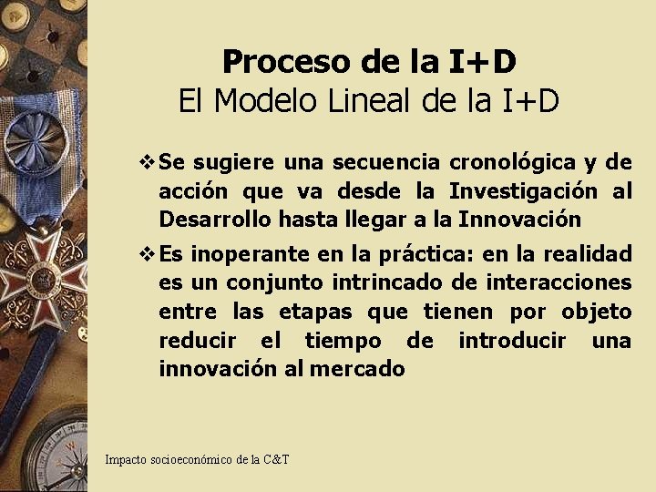 Proceso de la I+D El Modelo Lineal de la I+D v Se sugiere una