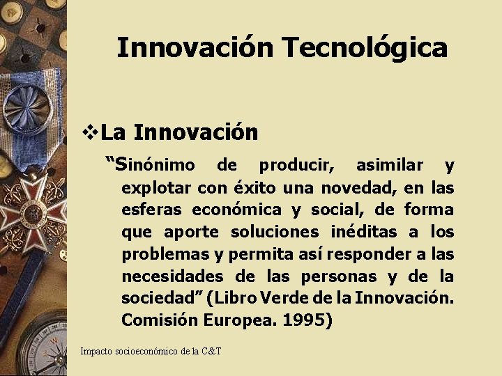 Innovación Tecnológica v. La Innovación “Sinónimo de producir, asimilar y explotar con éxito una Innovación Tecnológica v. La Innovación “Sinónimo de producir, asimilar y explotar con éxito una