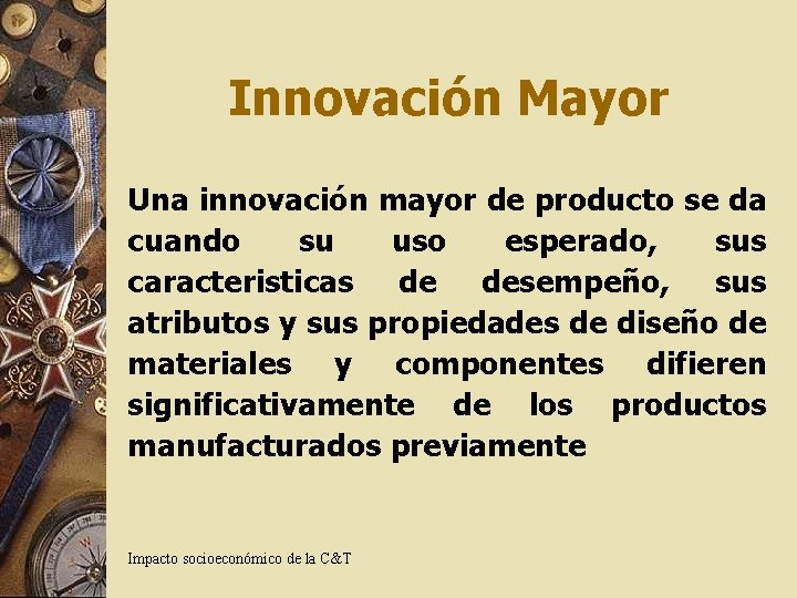 Innovación Mayor Una innovación mayor de producto se da cuando su uso esperado, sus