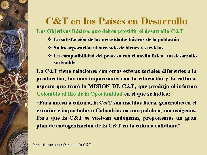 C&T en los Países en Desarrollo Los Objetivos Básicos que deben presidir el desarrollo