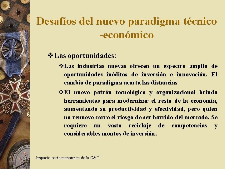 Desafíos del nuevo paradigma técnico -económico v Las oportunidades: v. Las industrias nuevas ofrecen