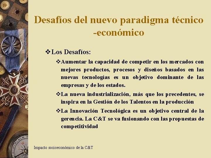 Desafíos del nuevo paradigma técnico -económico v Los Desafíos: v. Aumentar la capacidad de