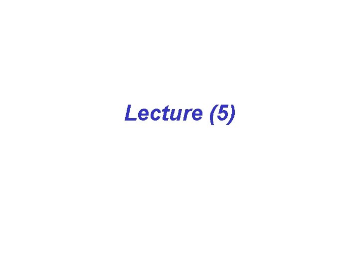 Lecture (5) 