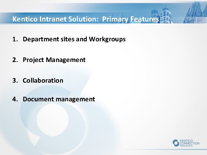 Kentico Intranet Solution: Primary Features 1. Department sites and Workgroups 2. Project Management 3.