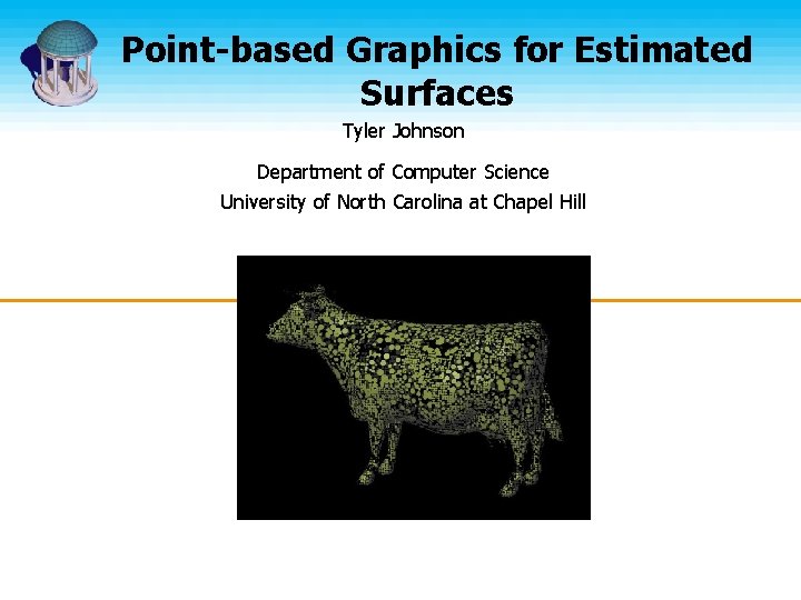 Point-based Graphics for Estimated Surfaces Tyler Johnson Department of Computer Science University of North