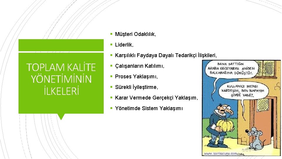 § Müşteri Odaklılık, § Liderlik, § Karşılıklı Faydaya Dayalı Tedarikçi İlişkileri, TOPLAM KALİTE YÖNETİMİNİN