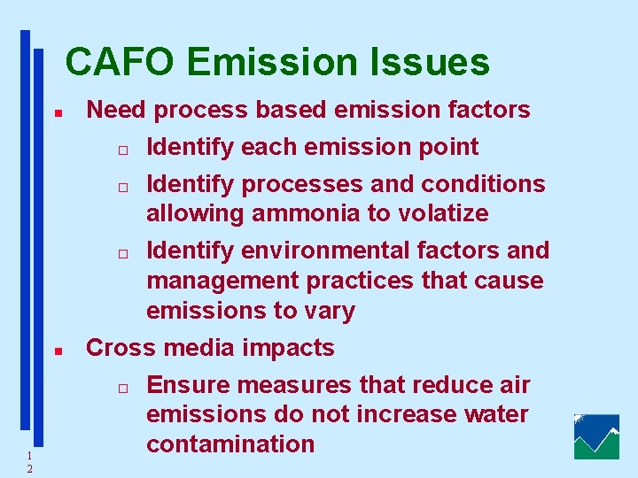 CAFO Emission Issues n Need process based emission factors o Identify processes and conditions