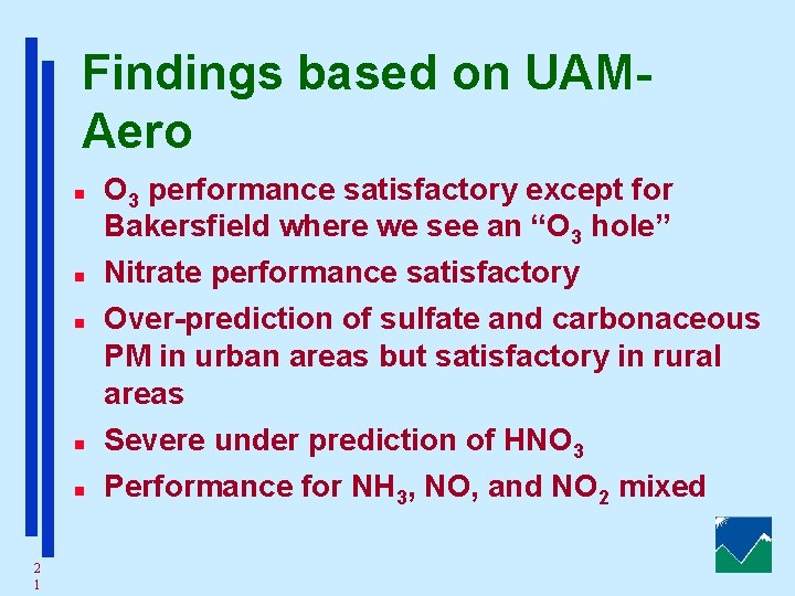 Findings based on UAMAero n n n 2 1 O 3 performance satisfactory except