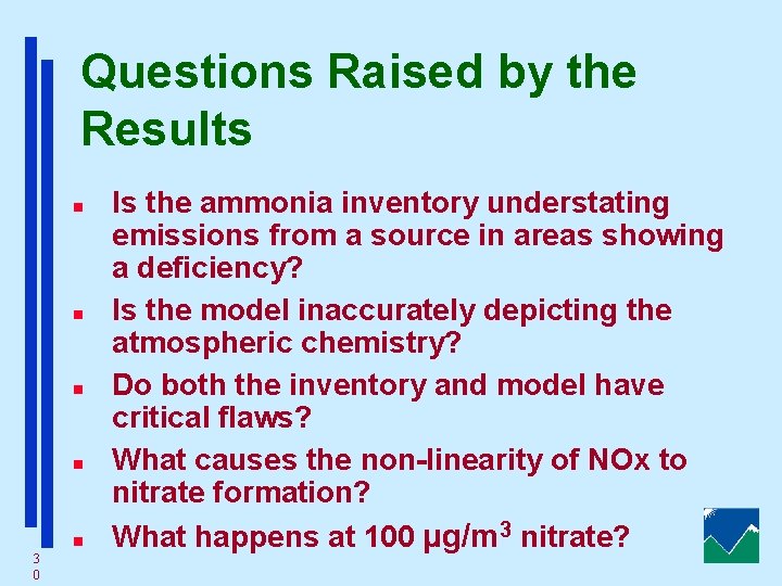 Questions Raised by the Results n n n 3 0 Is the ammonia inventory