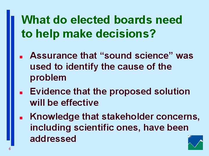 What do elected boards need to help make decisions? n n n 6 Assurance