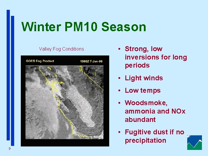 Winter PM 10 Season Valley Fog Conditions • Strong, low inversions for long periods